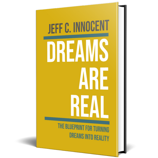 Dreams Are Real: The blueprint for turning dreams into realities